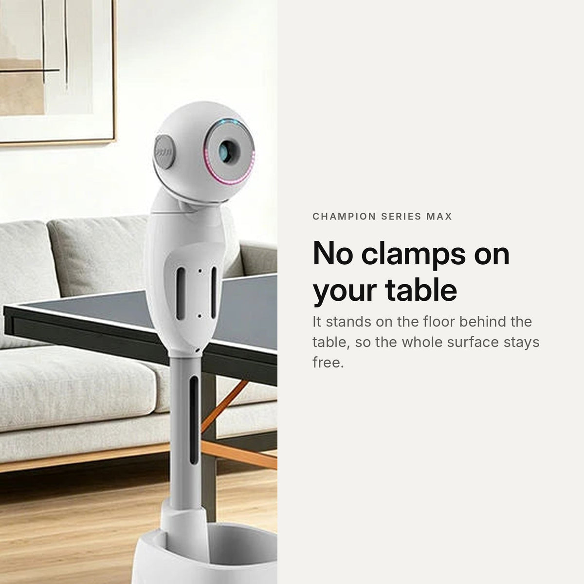 Floor-standing, no clamps on your table
